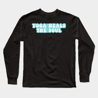 Yoga Heals The Soul Long Sleeve T-Shirt